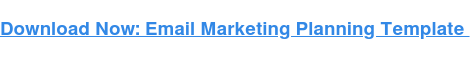 Download Now: Email Marketing Planning Template