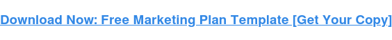 Download Now: Free Marketing Plan Template [Get Your Copy]