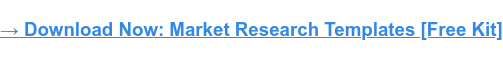 → Download Now: Market Research Templates [Free Kit]